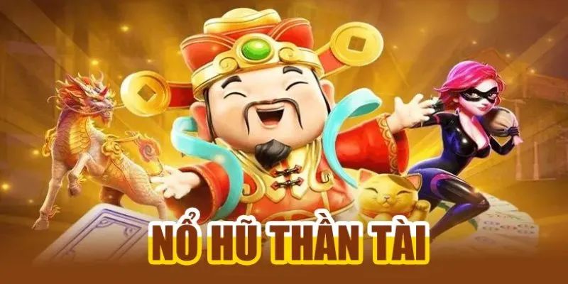 Tìm hiểu cơ bản nổ hũ thần tài là gì