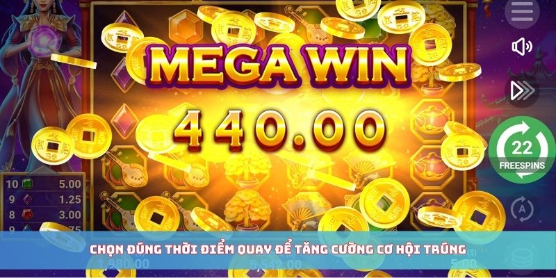 Chọn đúng thời điểm quay để tăng cường cơ hội trúng